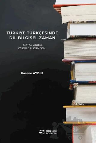 Türkiye Türkçesinde Dil Bilgisel Zaman -Oktay Akbal Öyküleri Örneği