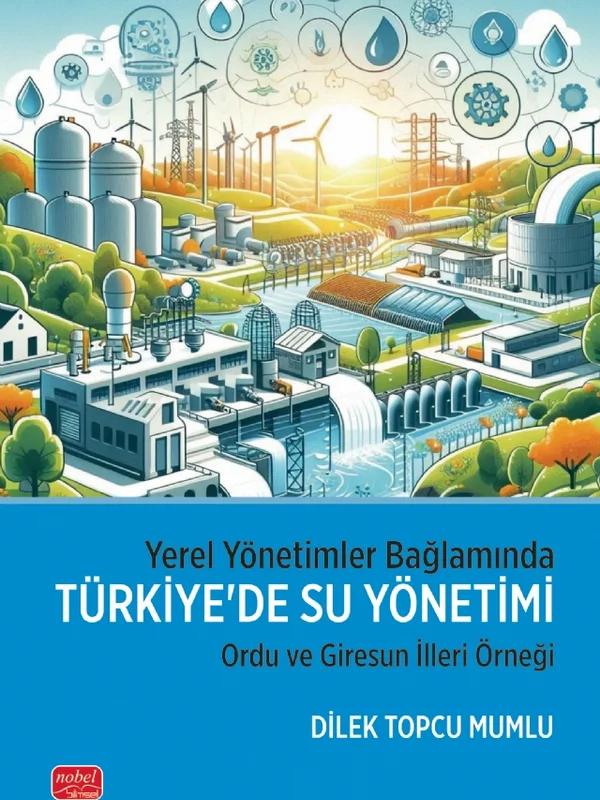 YEREL YÖNETİMLER BAĞLAMINDA TÜRKİYE’DE SU YÖNETİMİ - Ordu ve Giresun İlleri Örneği