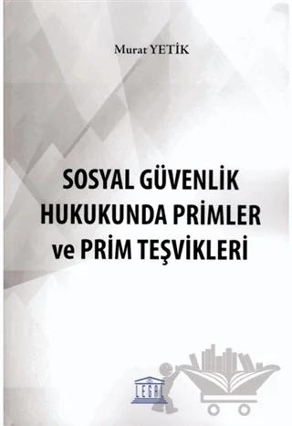 Sosyal Güvenlik Hukukunda Primler ve Prim Teşvikleri
