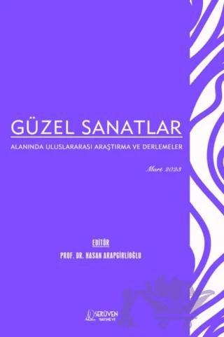 Güzel Sanatlar Alanında Uluslararası Araştırma ve Derlemeler - Mart 2023
