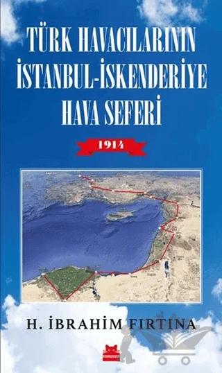 Türk Havacılarının İstanbul - İskenderiye Hava Seferi 1914