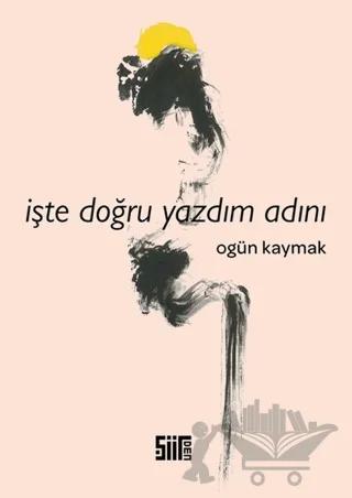 İşte Doğru Yazdım Adını