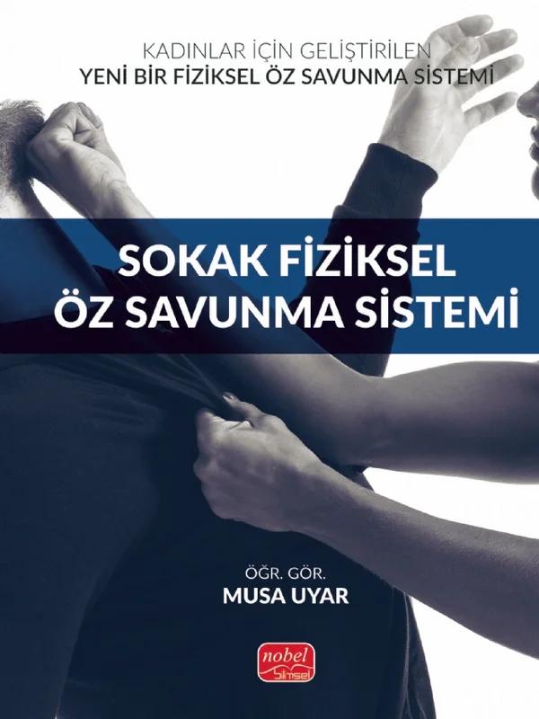 Kadınlar İçin Geliştirilen Yeni Bir Fiziksel Öz Savunma Sistemi: SOKAK FİZİKSEL ÖZ SAVUNMA SİSTEMİ