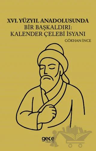 XVI Yüzyıl Anadolusunda Bir Başkaldırı Kalender Çelebi İsyanı