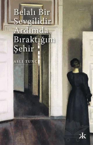 Belalı Bir Sevgilidir Ardımda Bıraktığım Şehir