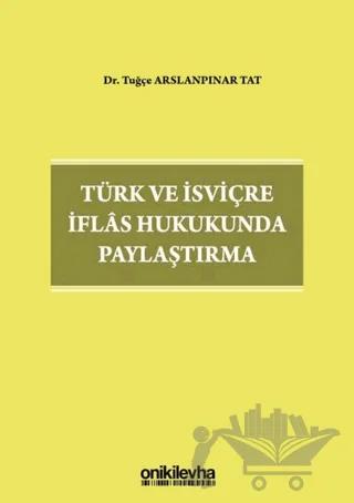 Türk ve İsviçre İflas Hukukunda Paylaştırma