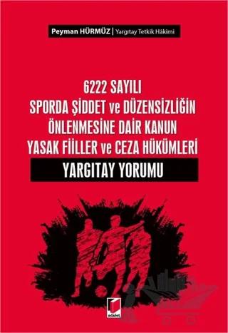 6222 Sayılı Sporda Şiddet ve Düzensizliğin Önlenmesine Dair Kanun Yasak Fiiller ve Ceza Hükümleri