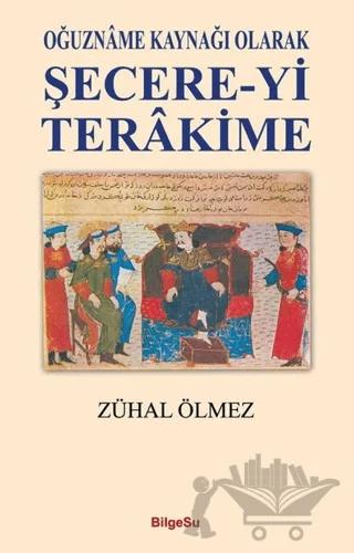 Oğuzname Kaynağı Olarak Şecere-Yi Terakime