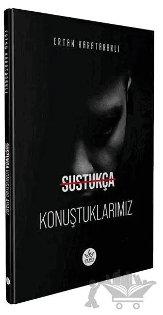 Sustukça Konuştuklarımız