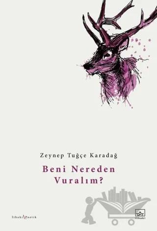 Beni Nereden Vuralım?