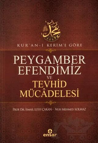 Kur'an-ı Kerim'e Göre Peygamber Efendimiz ve Tevhid Mücadelesi
