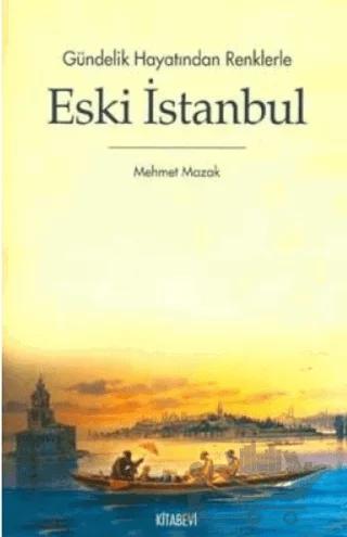 Gündelik Hayatından Renklerle Eski İstanbul