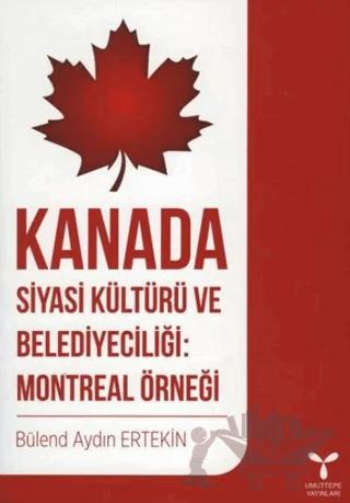 Kanada Siyasi Kültürü ve Belediyeciliği: Montreal Örneği