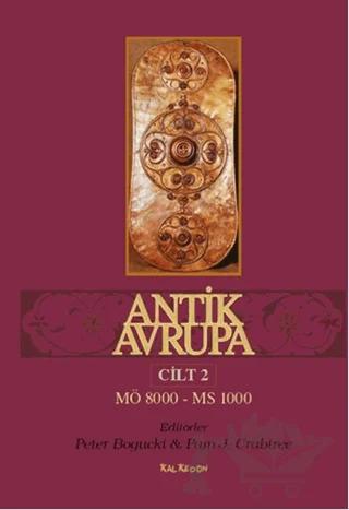 Antik Avrupa Cilt 2 – Pam J. Crabtree, Peter Bogucki – Kalkedon Yayıncılık kitap kapağı