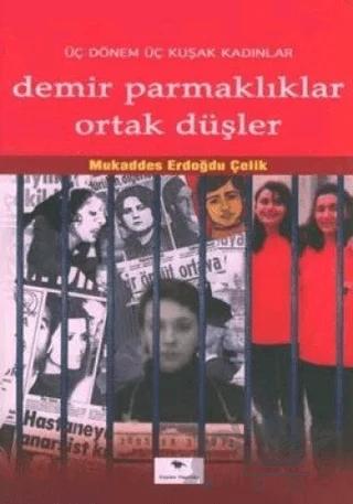 Demir Parmaklıklar Ortak Düşler Üç Dönem Üç Kuşak Kadınlar