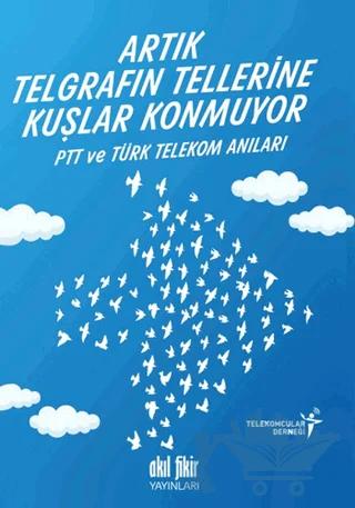 Artık Telgrafın Tellerine Kuşlar Konmuyor – Kolektif – Akıl Fikir Yayınları kitap kapağı