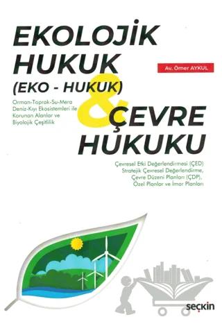 Ekolojik Hukuk (Eko – Hukuk) & Çevre Hukuku