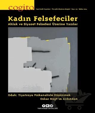 Cogito 113: Kadın Felsefeciler - Ahlak ve Siyaset Felsefesi Üzerine Yazılar