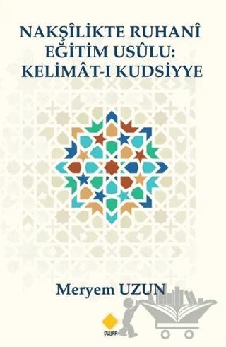 Nakşilikte Ruhani Eğitim Usülu : Kelimat-ı Kudsiyye