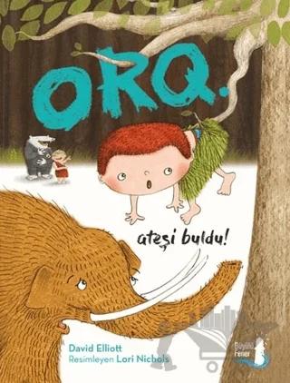 Orq: Ateşi Buldu!