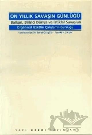 On Yıllık Savaşın Günlüğü Balkan, Birinci Dünya ve İstiklal Savaşları