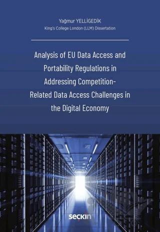 Analysis of EU Data Access and Portability Regulations in Addressing Competition - Related Data Access Challenges in the Digital Economy