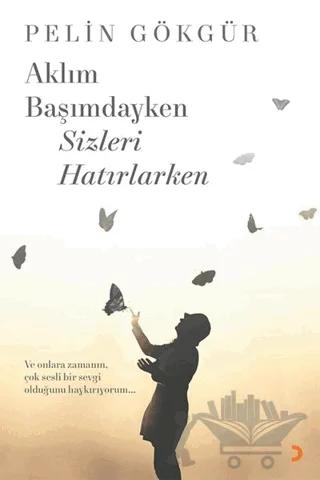 Aklım Başımdayken Sizleri Hatırlarken