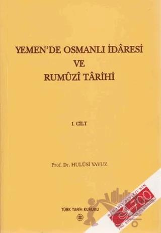 Yemen’de Osmanlı İdaresi ve Rumuzi Tarihi 1. Cilt