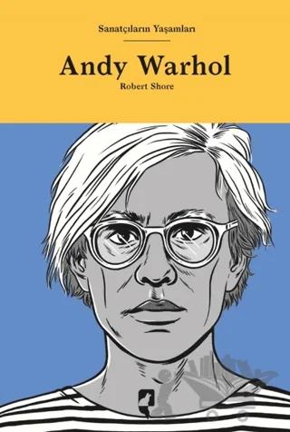 Sanatçıların Yaşamları- Andy Warhol