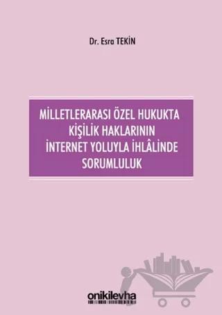 Milletlerarası Özel Hukukta Kişilik Haklarının İnternet Yoluyla İhlalinde Sorumluluk