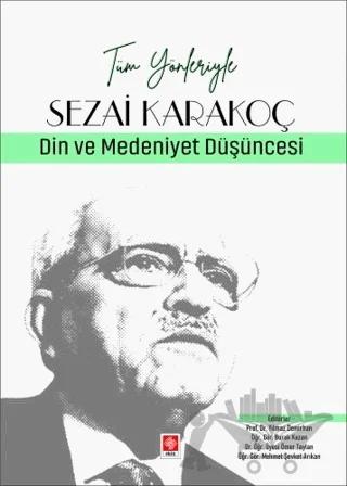 Tüm Yönleriyle Sezai Karakoç - Din ve Medeniyet Düşüncesi