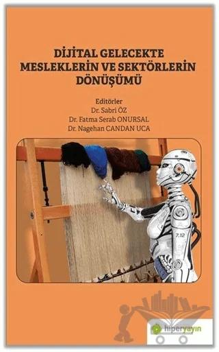Dijital Gelecekte Mesleklerin ve Sektörlerin Dönüşümü