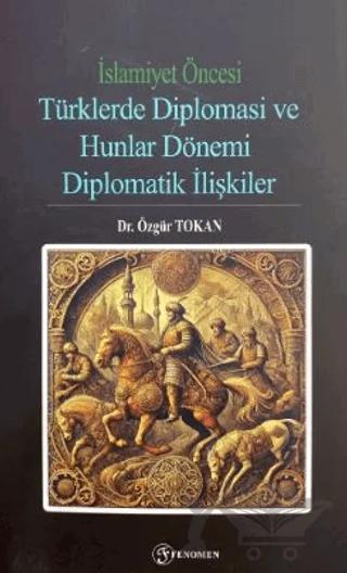 İslamiyet Öncesi Türklerde Diplomasi ve Hunlar Dönemi