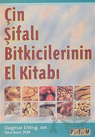 Çin Şifalı Bitkicilerinin El Kitabı – Dagmar Ehling, Steve Swart – Platform Yayınları kitap kapağı