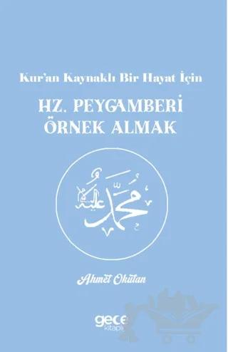 Kur’an Kaynaklı Bir Hayat İçin Hz. Peygamberi Örnek Almak
