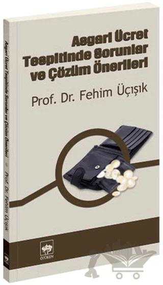 Asgari Ücret Tespitinde Sorunlar ve Çözüm Önerileri – H. Fehim Üçışık – Ötüken Neşriyat kitap kapağı