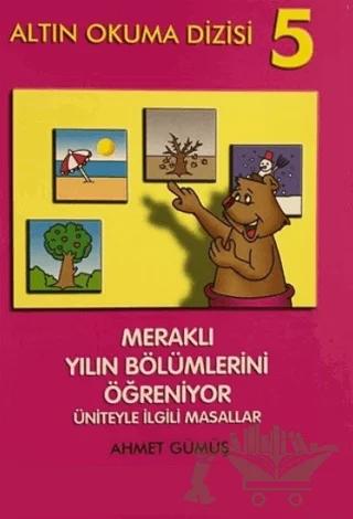 Altın Okuma Dizisi 5 - Meraklı Yılın Bölümlerini Öğreniyor Üniteyle İlgili Masallar