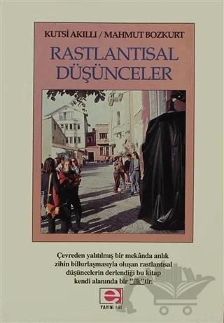 Rastlantısal Düşünceler – Kutsi Akıllı, Mahmut Bozkurt – E Yayınları kitap kapağı