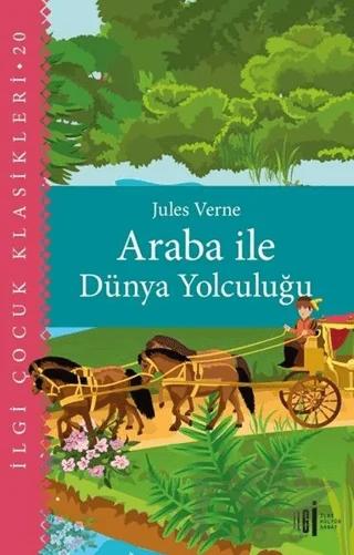 Araba ile Dünya Yolculuğu – Jules Verne – İlgi Kültür Sanat Yayınları kitap kapağı