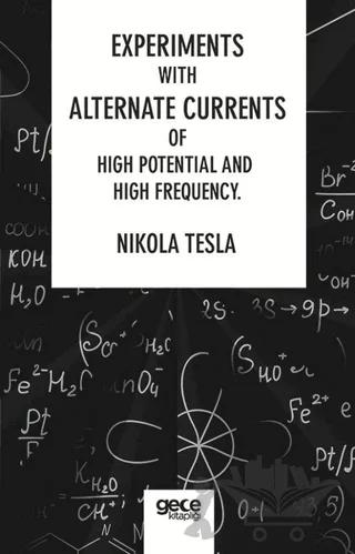 Experiments With Alternate Currents Of High Potential And High Frequency