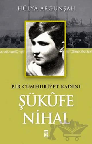 Bir Cumhuriyet Kadını Şükufe Nihal
