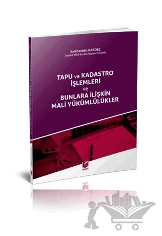 Tapu ve Kadastro İşlemleri ve Bunlara İlişkin Mali Yükümlülükler