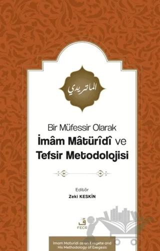 Bir Müfessir Olarak İmam Matüridi ve Tefsir Metodolojisi