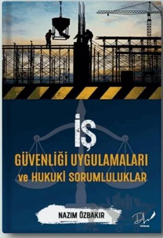 İş Güvenliği Uygulamaları ve Hukuki Sorumluluklar