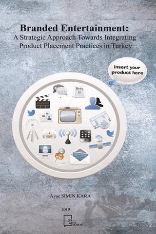 Branded Entertainment: A Strategic Approach Towards Integrating Product Placement Practices in Turkey