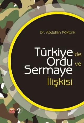 Türkiye’de Ordu ve Sermaye İlişkisi – Abdullah Köktürk – Nobel Bilimsel Eserler kitap kapağı