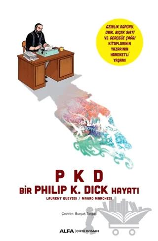 Pkd Bir Phılıp K. Dıck Hayatı – Laurent Oueyssı, Mauro Marchesı – Alfa Yayınları kitap kapağı