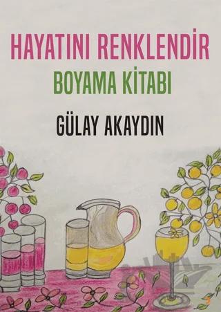Hayatını Renklendir - Boyama Kitabı