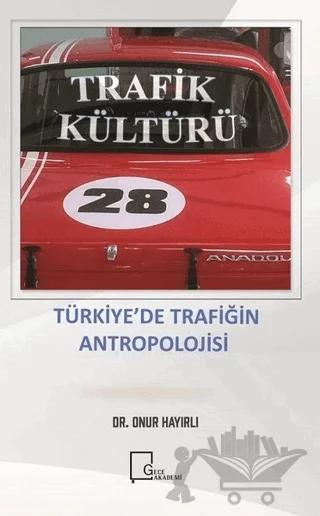 Trafik Kültürü Türki̇ye’de Trafi̇ği̇n Antropoloji̇si̇