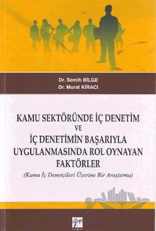 Kamu Sektöründe İç Denetim ve İç Denetimin Başarıyla Uygulanmasında Rol Oynayan Faktörler
